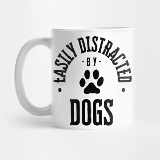 Easily Distracted by Dogs Mug